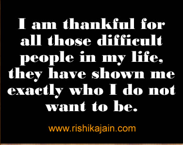 i-am-thankful-for-all-those-difficult-people-in-my-life-they-have-shown-me-exactly-who-i-do-not-want-to-be-e2809d